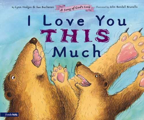 Book cover of I Love You This Much: A Song of God's Love (A Song of God's Love)