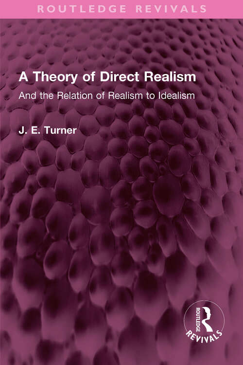 Book cover of A Theory of Direct Realism: And the Relation of Realism to Idealism (Routledge Revivals)
