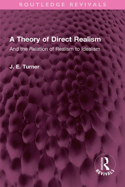 Book cover of A Theory of Direct Realism: And the Relation of Realism to Idealism (Routledge Revivals)