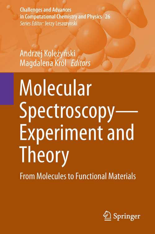 Molecular Spectroscopy—Experiment and Theory: From Molecules to Functional Materials (Challenges and Advances in Computational Chemistry and Physics #26)