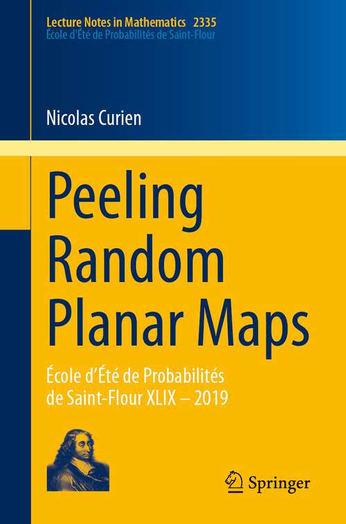 Book cover of Peeling Random Planar Maps: École d’Été de Probabilités de Saint-Flour XLIX – 2019 (1st ed. 2023) (Lecture Notes in Mathematics #2335)
