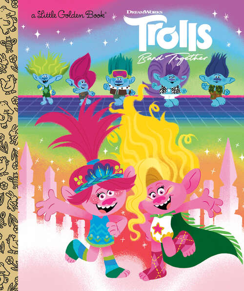 Book cover of Trolls Band Together Little Golden Book (Little Golden Book)
