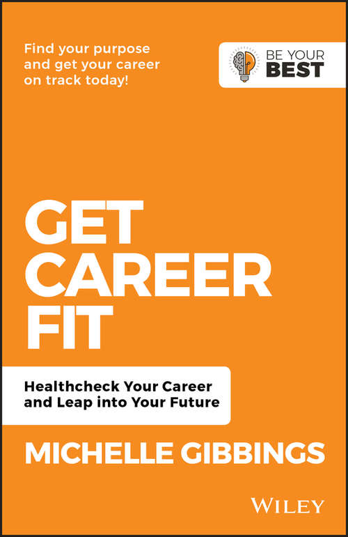 Book cover of Get Career Fit: Healthcheck Your Career and Leap Into Your Future (2) (Be Your Best)