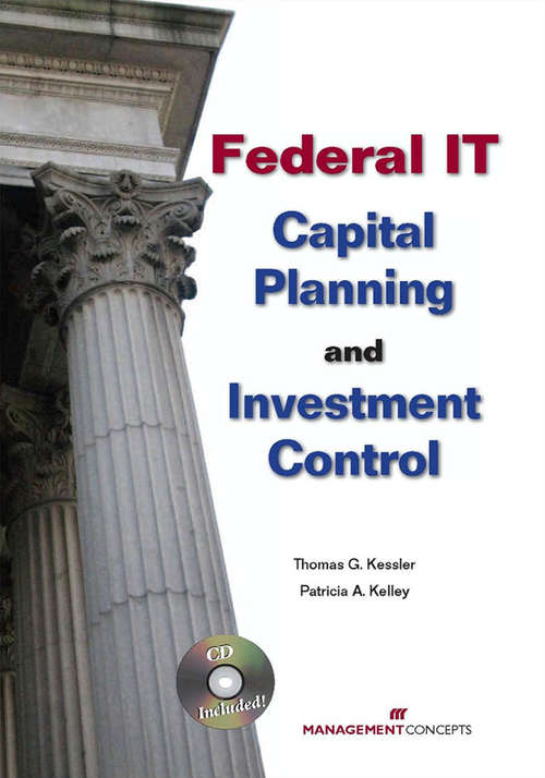 Federal IT Capital Planning and Investment Control (with CD)