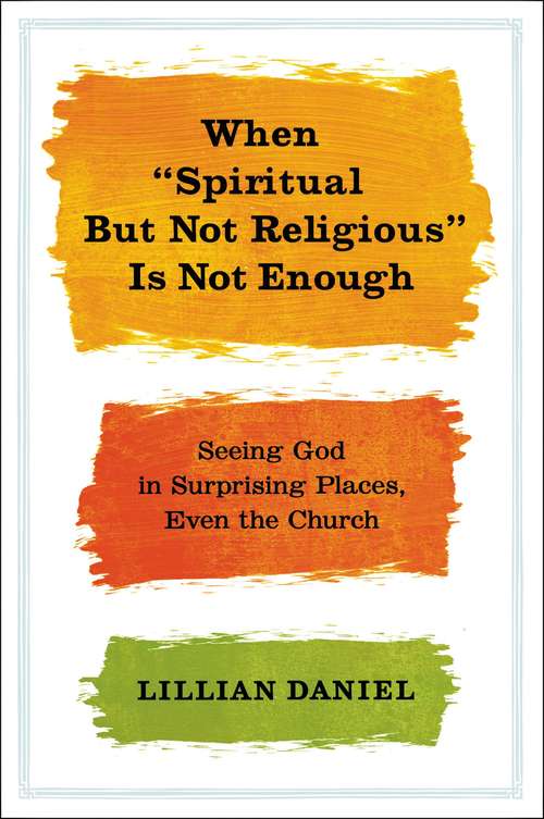 Book cover of When "Spiritual but Not Religious" Is Not Enough
