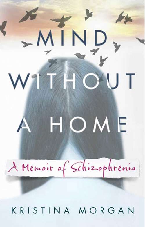 Book cover of Mind Without a Home: A Memoir of Schizophrenia