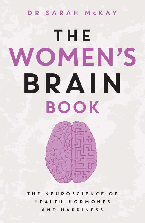 Book cover of The Women's Brain Book: The neuroscience of health, hormones and happiness