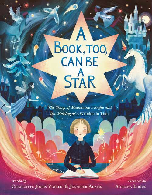 Book cover of A Book, Too, Can Be a Star: The Story of Madeleine L'Engle and the Making of A Wrinkle in Time