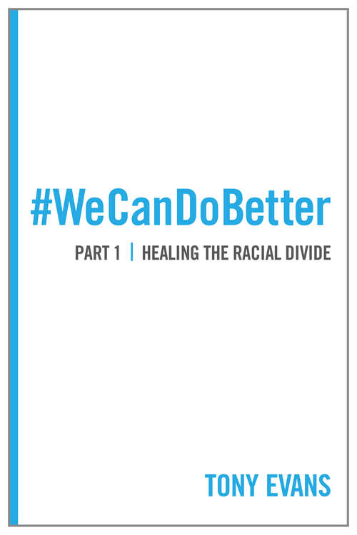 Book cover of We Can Do Better: Healing the Racial Divide (Part 1) (New Edition)
