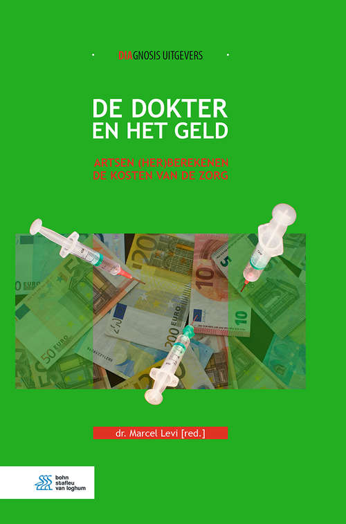Book cover of De dokter en het geld: Artsen (her) Berekenen De Kosten Van De Zorg