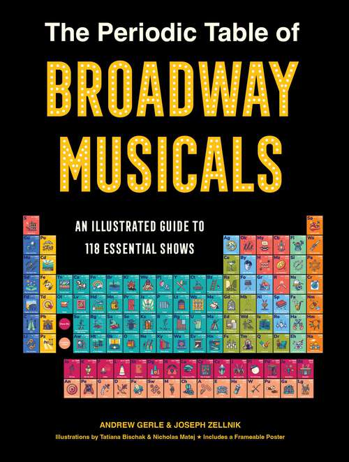 Book cover of The Periodic Table of Broadway Musicals: An Illustrated Guide to 118 Essential Shows