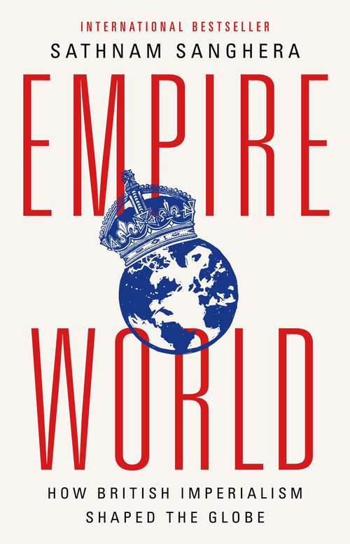 Book cover of Empireworld: How British Imperialism Shaped the Globe