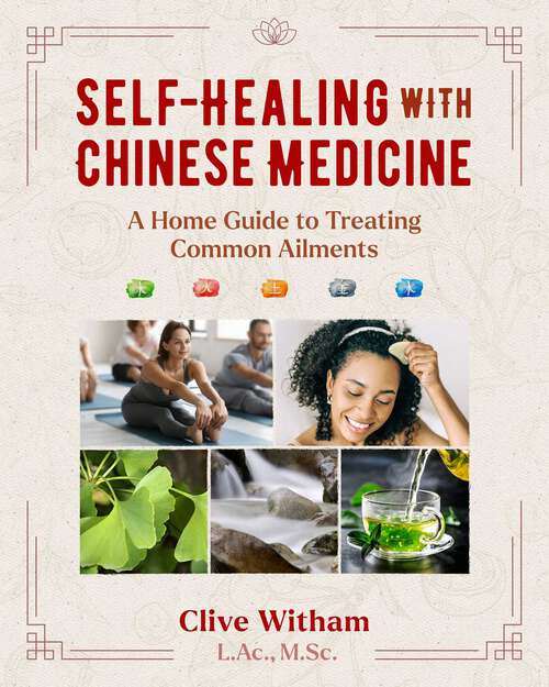 Book cover of Self-Healing with Chinese Medicine: A Home Guide to Treating Common Ailments (2nd Edition, New Edition of The Book of Oriental Medicine)