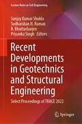 Recent Developments in Geotechnics and Structural Engineering: Select Proceedings of TRACE 2022 (Lecture Notes in Civil Engineering #338)