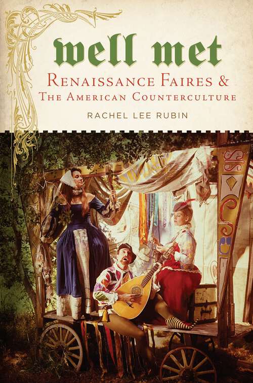 Book cover of Well Met: Renaissance Faires and the American Counterculture