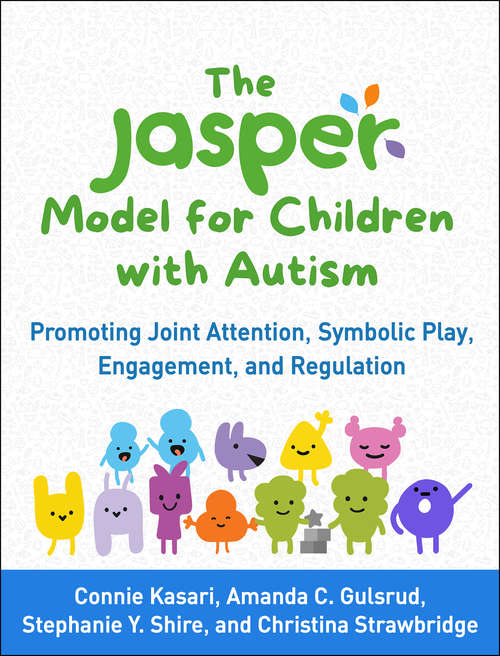 Book cover of The JASPER Model for Children with Autism: Promoting Joint Attention, Symbolic Play, Engagement, and Regulation