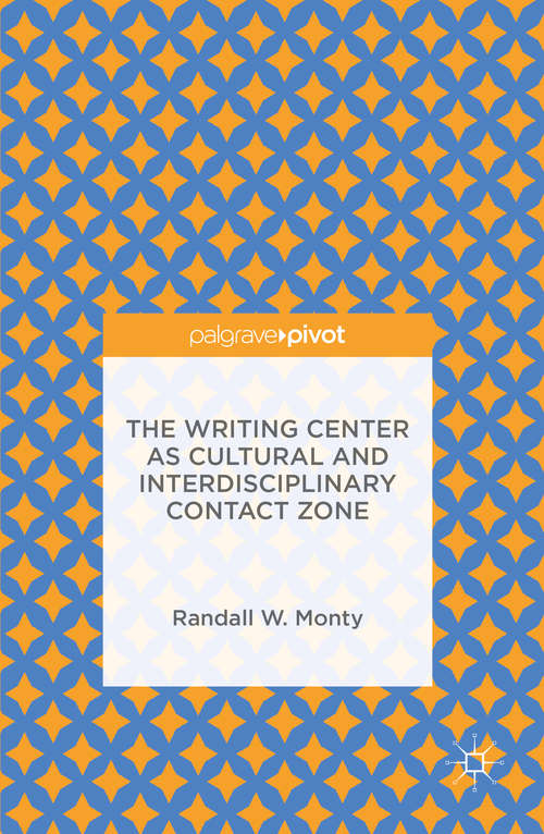 Book cover of The Writing Center as Cultural and Interdisciplinary Contact Zone