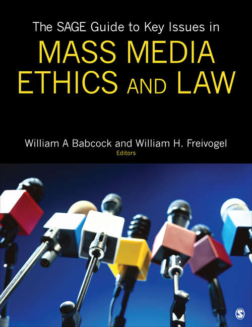 The SAGE Guide to Key Issues in Mass Media Ethics and Law