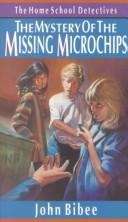 The Mystery of the Missing Microchips (The Home School Detectives #2)