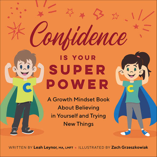 Book cover of Confidence is Your Superpower: A Growth Mindset Book About Believing in Yourself and Trying New Things (My Superpowers)