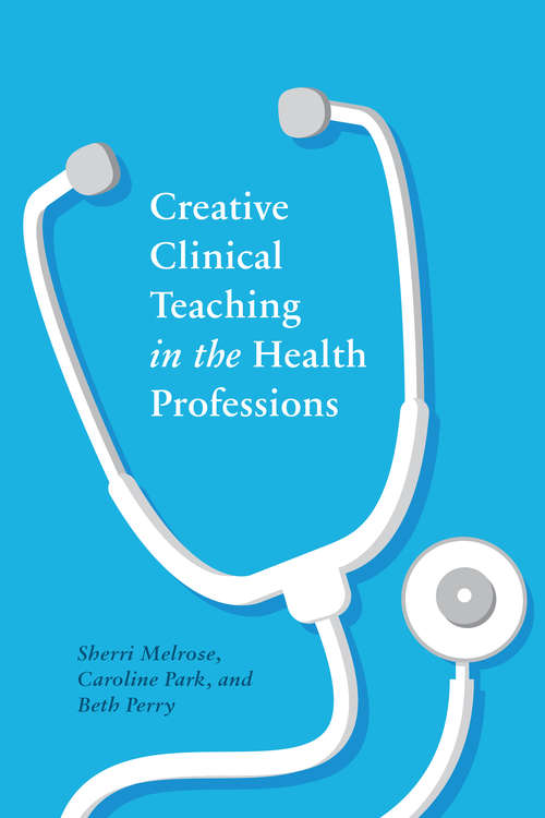 Book cover of Creative Clinical Teaching in the Health Professions