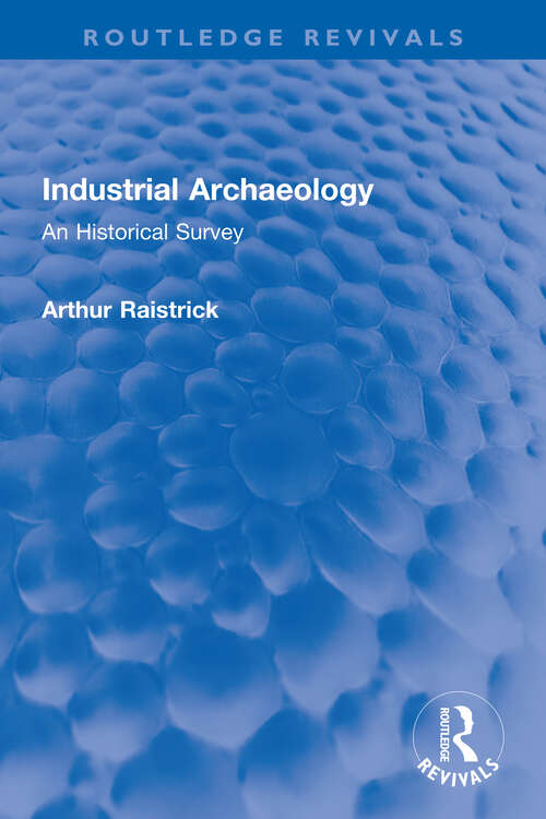 Book cover of Industrial Archaeology: An Historical Survey (Routledge Revivals)