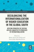 Decolonizing the Internationalization of Higher Education in the Global South: Applying Principles of Critical Applied Linguistics to Processes of Internationalization (Routledge Research in Decolonizing Education)