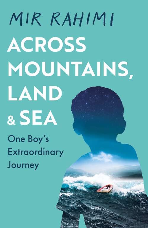 Book cover of Across Mountains, Land and Sea: One Boy’s Extraordinary Journey