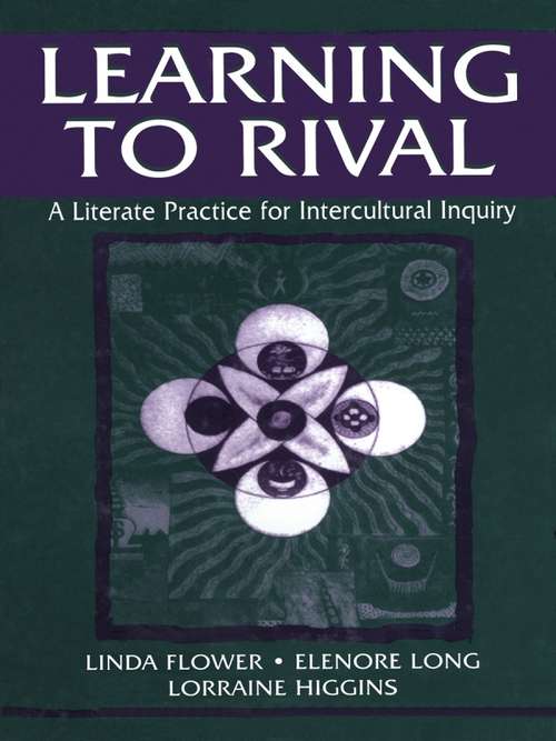 Book cover of Learning to Rival: A Literate Practice for Intercultural Inquiry (Rhetoric, Knowledge, and Society Series)