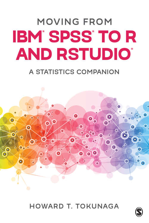 Book cover of Moving from IBM® SPSS® to R and RStudio®: A Statistics Companion