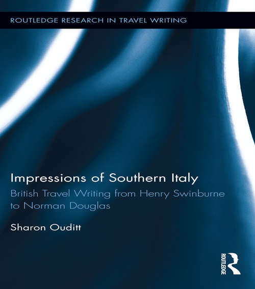Book cover of Impressions of Southern Italy: British Travel Writing from Henry Swinburne to Norman Douglas (Routledge Research in Travel Writing)