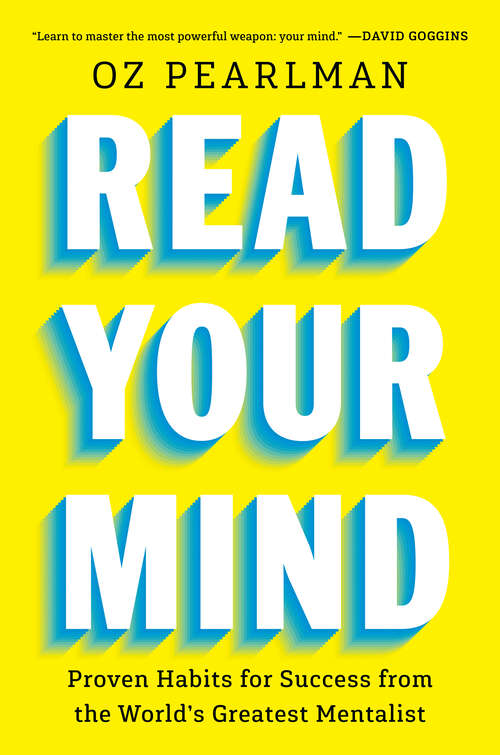 Book cover of Read Your Mind: Proven Habits for Success from the World's Greatest Mentalist