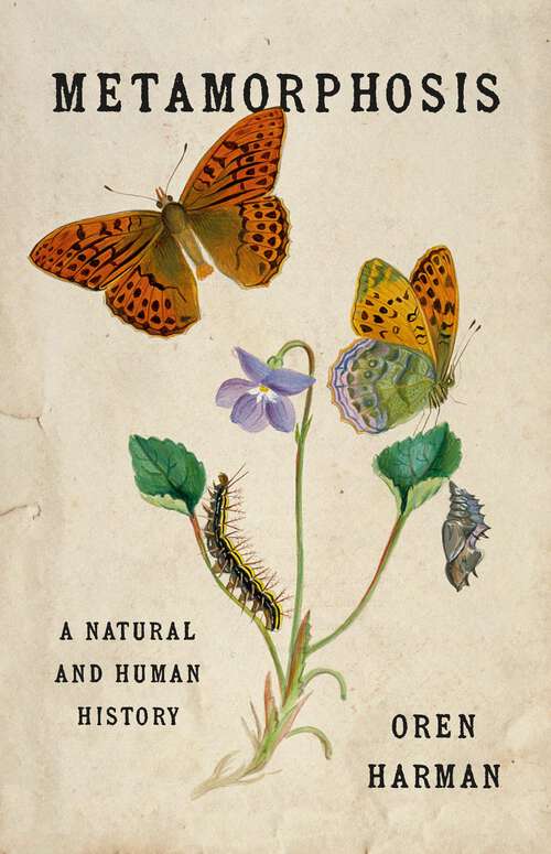 Book cover of Metamorphosis: A Natural and Human History