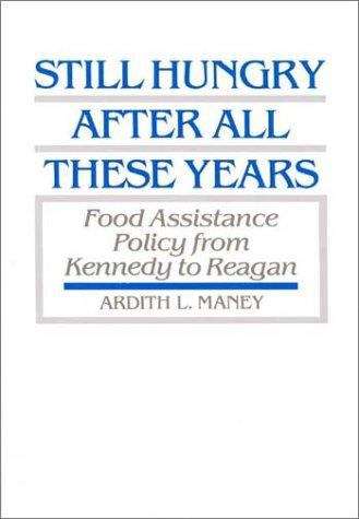 Book cover of Still Hungry After All These Years: Food Assistance Policy from Kennedy to Reagan