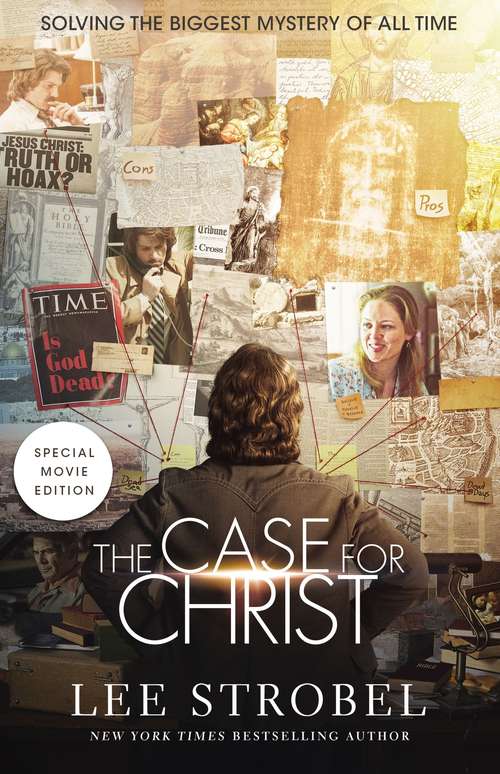 The Case for Christ: Solving the Biggest Mystery of All Time