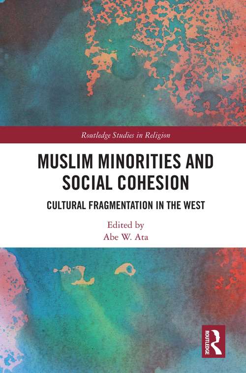 Muslim Minorities and Social Cohesion: Cultural Fragmentation in the West (Routledge Studies in Religion)