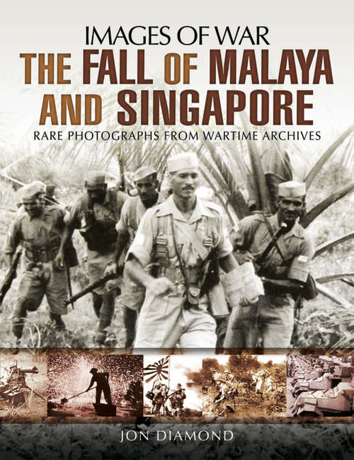 The Fall of Malaya and Singapore: Rare Photographs From Wartime Archives