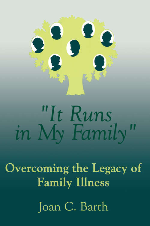 Book cover of It Runs In My Family: Illness As A Family Legacy (Frontiers In Couples And Family Therapy Ser.: No. 7)