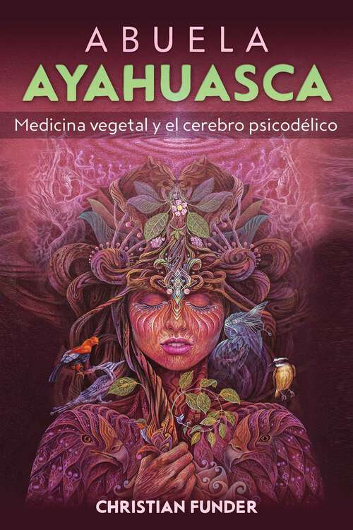 Book cover of Abuela Ayahuasca: Medicina vegetal y el cerebro psicodélico