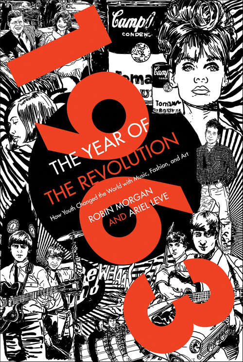 Book cover of 1963: How Youth Changed the World with Music, Fashion, and Art
