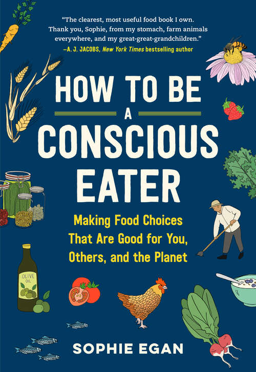 Book cover of How to Be a Conscious Eater: Making Food Choices That Are Good for You, Others, and the Planet