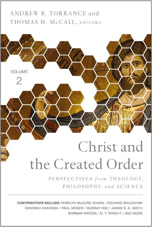 Book cover of Christ and the Created Order: Perspectives from Theology, Philosophy, and Science
