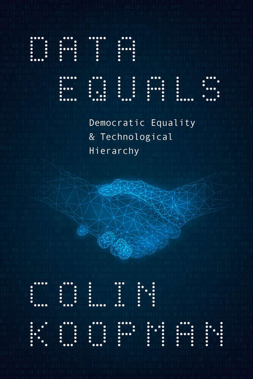 Book cover of Data Equals: Democratic Equality and Technological Hierarchy