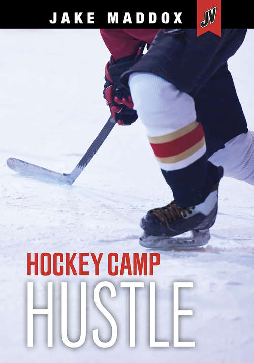Book cover of Hockey Camp Hustle (Jake Maddox JV)