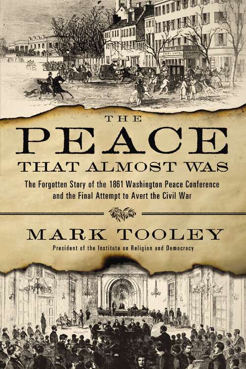 Book cover of The Peace That Almost Was: The Forgotten Story of the 1861 Washington Peace Conference and the Final Attempt to Avert the Civil War