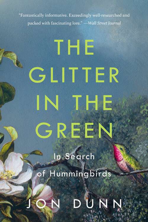 Book cover of The Glitter in the Green: In Search of Hummingbirds