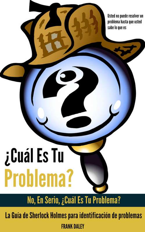 Book cover of ¿Cuál Es Tu Problema?: No, En Serio, ¿Cuál Es Tu Problema?