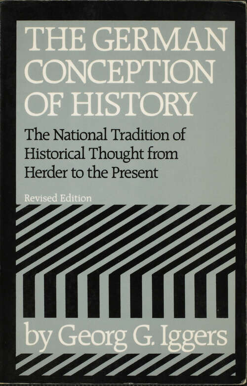 Book cover of The German Conception of History: The National Tradition of Historical Thought from Herder to the Present (Revised ed.)