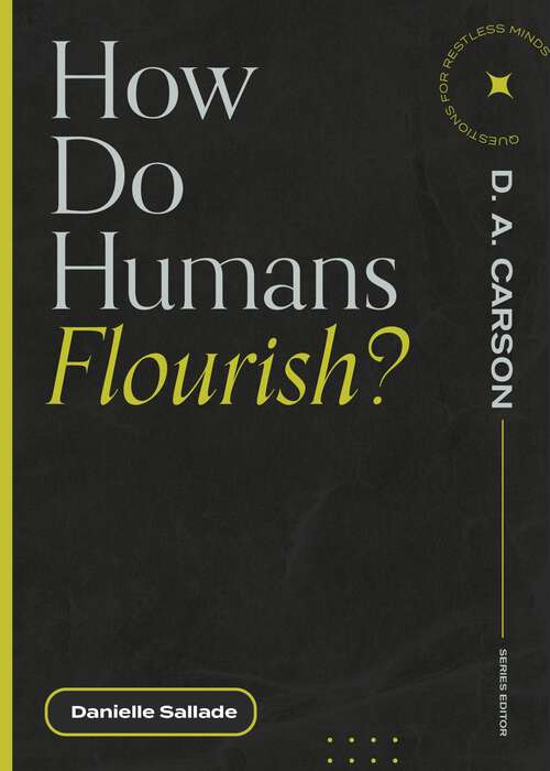 Book cover of How Do Humans Flourish? (Questions for Restless Minds)