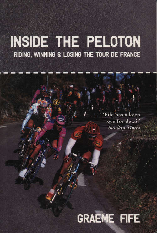 Book cover of Inside the Peloton: Riding, Winning and Losing the Tour de France